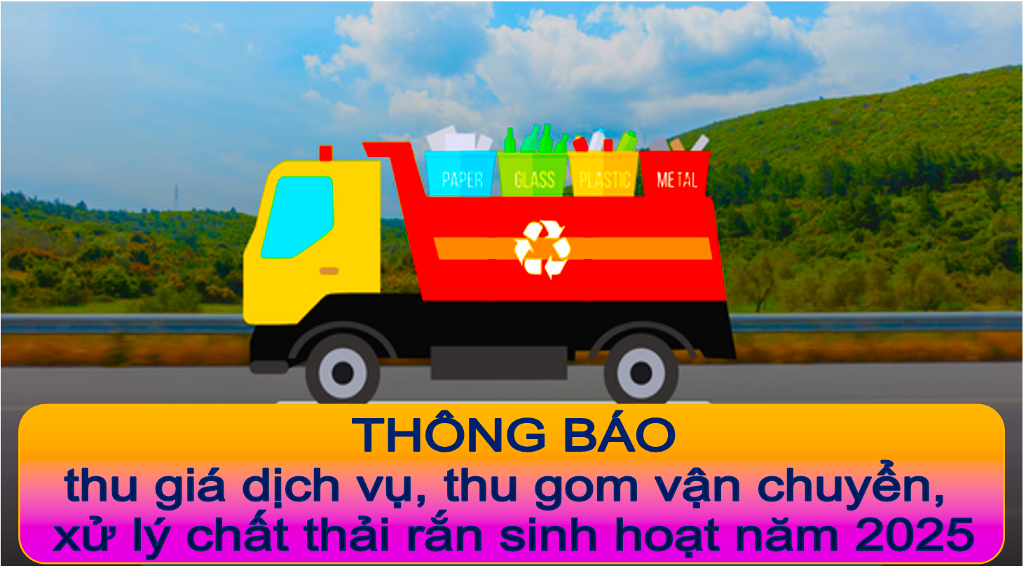 hông báo về việc tổ chức thu giá dịch vụ thu gom, vận chuyển và xử lý rác thải sinh hoạt trên địa bàn Thành phố Tây Ninh năm 2025